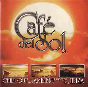 Various - Café Del Sol Vol.1 (Chill Out And Ambient Grooves From Ibiza)
