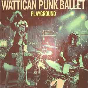 Wattican Punk Ballet - Playground