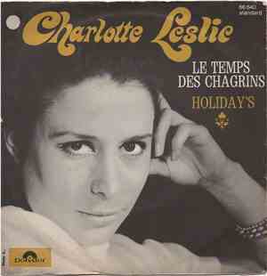 Charlotte Leslie - Le Temps Des Chagrins / Holiday's