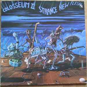 Colosseum II - Strange New Flesh
