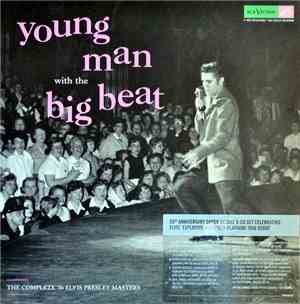Elvis Presley - Young Man With The Big Beat: The Complete '56 Elvis Presley ...