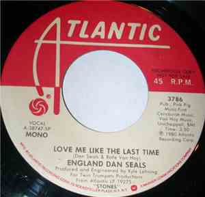 England Dan Seals - Love Me Like The Last Time