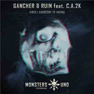 Gancher & Ruin feat. C.A.2K - Virus / Hardcore To Vagina