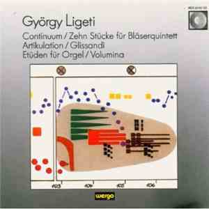 György Ligeti - Continuum / Zehn Stücke Für Bläserquintett / Artikulation / ...