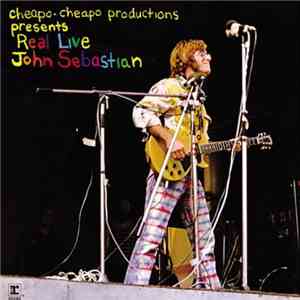 John Sebastian - Cheapo-Cheapo Productions Presents Real Live
