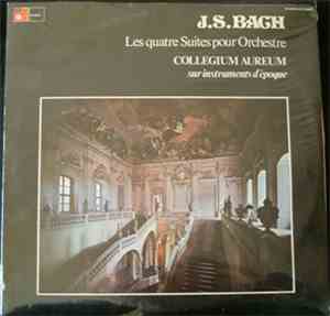 J.S. Bach - Collegium Aureum - Les Quatre Suites Pour Orchestre - Collegium ...