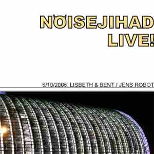 Lisbeth & Bent / Jens Robot - Noisejihad Live 06/10/2006