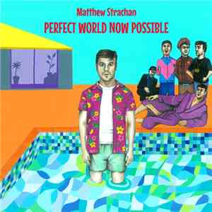 Matthew Strachan - Perfect World Now Possible