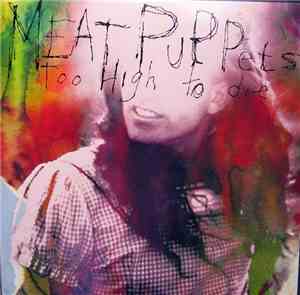 Meat Puppets - Too High To Die