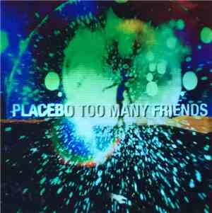 Placebo - Too Many Friends