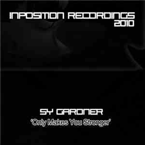 Sy Gardner - Only Makes You Stronger