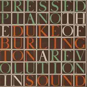 The Duke Of Burlington - The Pressed Piano: A Revolution In Sound