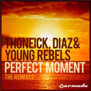 Thoneick, Diaz & Young Rebels Feat. Cozi - Perfect Moment (The Remixes)