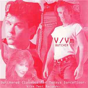 V/Vm - Butchered Classics For Todays Dancefloor