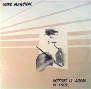 Yves Marchal - Derrière le rideau de chair