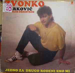 Zvonko Marković - Jedno Za Drugo Rođeni Smo Mi