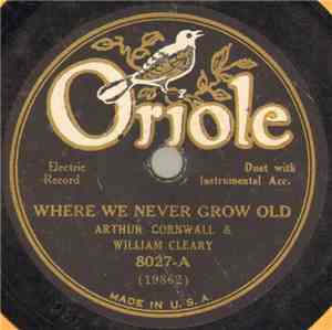 Arthur Cornwall And William Cleary - Where We Never Grow Old / When They Ri ...