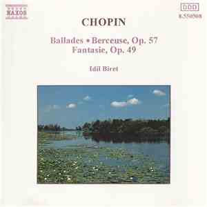 Chopin - Idil Biret - Ballades / Berceuse, Op. 57 / Fantasie, Op. 49