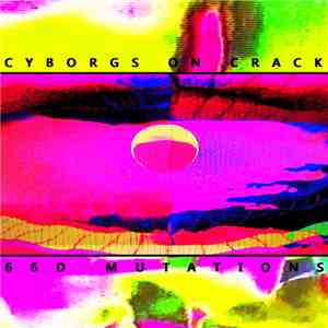Cyborgs On Crack - 66D Mutations
