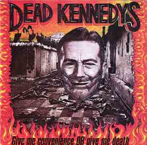 Dead Kennedys - Give Me Convenience Or Give Me Death