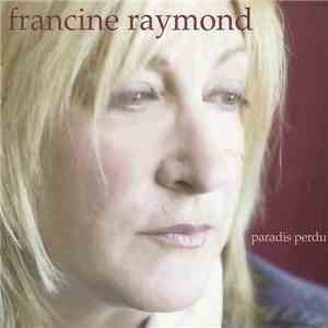 Francine Raymond - Paradis Perdu