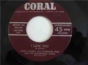 Jimmy Wakely, Lawrence Welk And His Champagne Music - I Love You