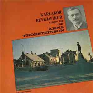 Karlakór Reykjavíkur - Karlakór Reykjavíkur syngur lög eftir Árna Thorstein ...