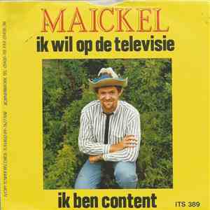 Maickel - Ik Wil Op De Televisie / Ik Ben Content