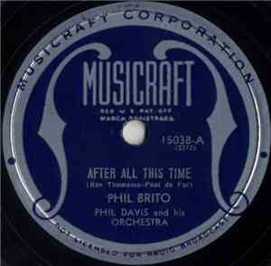 Phil Brito, Phil Davis And His Orchestra - After All This Time / I'll See Y ...