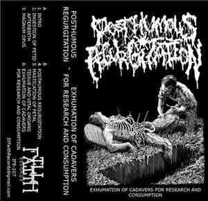 Posthumous Regurgitation - Exhumation Of Cadavers For Research And Consumption