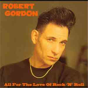 Robert Gordon  - All For The Love Of Rock 'N' Roll