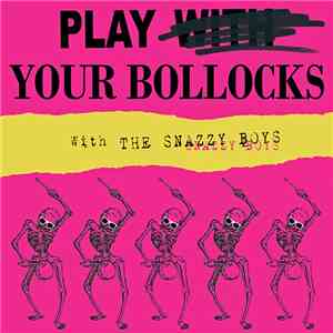 Snazzy Boys - Play Your Bollocks With The...