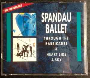 Spandau Ballet - Two Originals: Through The Barricades & Heart Like A Sky