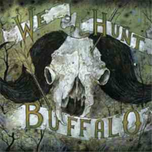 We Hunt Buffalo - We hunt Buffalo