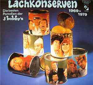 3 Bobby's - Lachkonserven 1969-1979