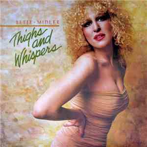 Bette Midler - Thighs And Whispers