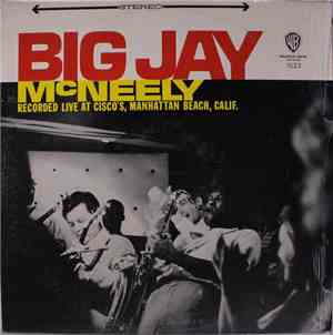 Big Jay McNeely - Recorded Live At Cisco's, Manhattan Beach, Calif.