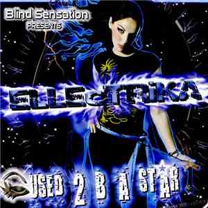 Blind Sensation Presents Ellectrika - I Used 2 B A Str