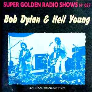 Bob Dylan & Neil Young - Super Golden Radio Shows