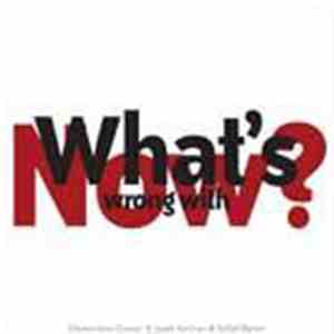 Clementine Gasser, Jacek Kochan, Tellef Øgrim - What’s Wrong With Now?