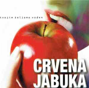 Crvena Jabuka - Tvojim Željama Vođen