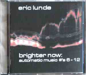 Eric Lunde - Brighter Now: Automatic Music #'s 6-12