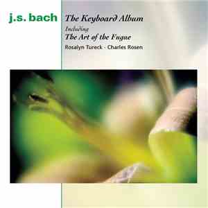 J. S. Bach - Rosalyn Tureck, Charles Rosen - The Keyboard Album Including The Art Of The Fugue