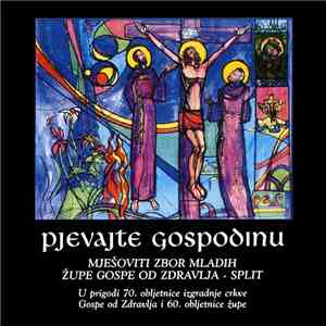 Mješoviti Zbor Mladih Župe Gospe Od Zdravlja - Split - Pjevajte Gospodinu