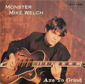 Monster Mike Welch - Axe To Grind