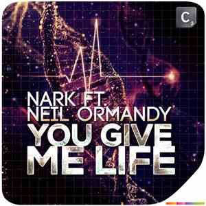 Nark  Ft. Neil Ormandy - You Give Me Life