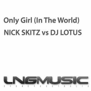 Nick Skitz vs. DJ Lotus - Only Girl (In The World)