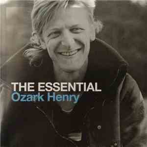 Ozark Henry - The Essential Ozark Henry