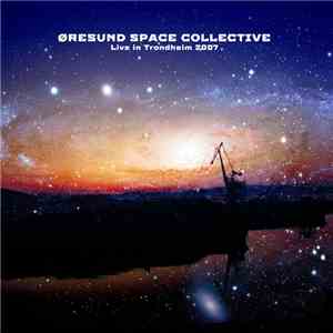 Øresund Space Collective - Live In Trondheim 2007