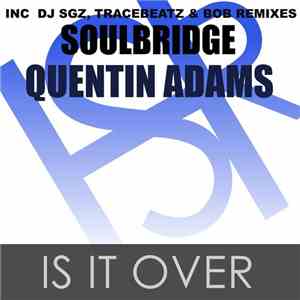 Soulbridge & Quentin Adams - Is It Over